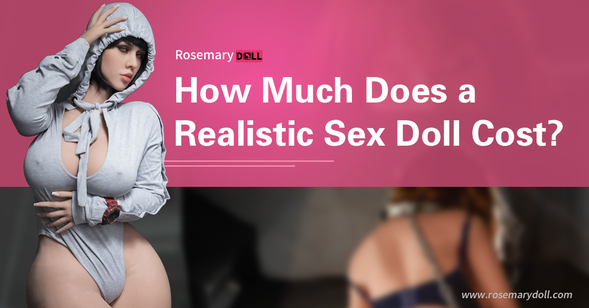 ¿Cuánto cuesta una muñeca sexual realista?