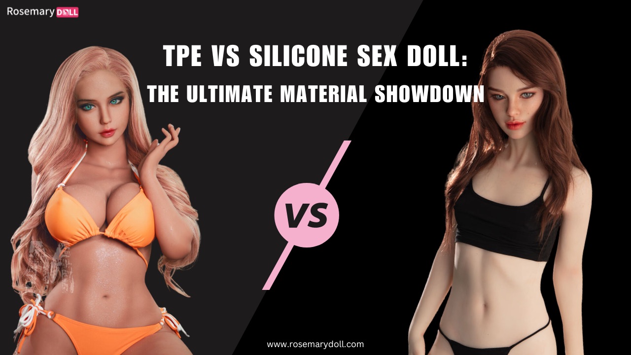 TPE vs. Muñeca sexual de silicona: el enfrentamiento de materiales definitivo