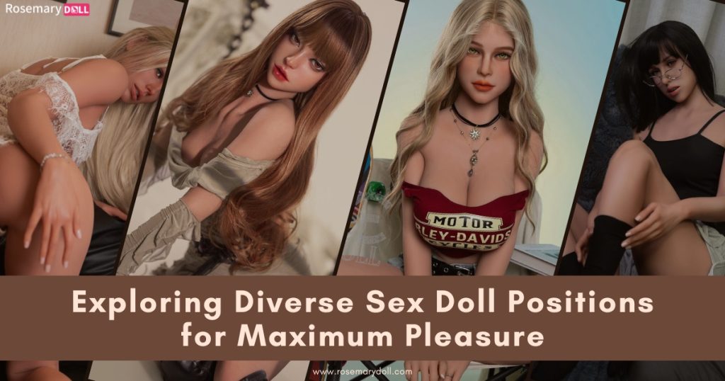 Explorar diversas posturas con muñecas sexuales para obtener el máximo placer